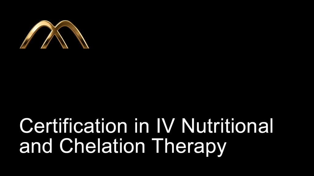 Certification in IV Nutritional and Chelation Therapy