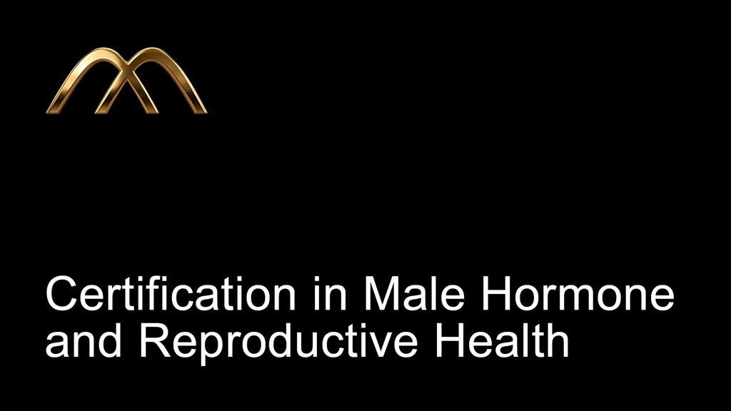 Certification in Male Hormone and Reproductive Health